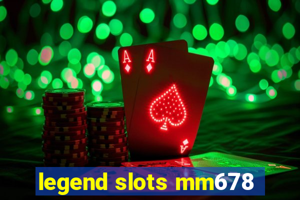 legend slots mm678